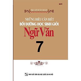 [Download Sách] Những Điều Cần Biết Bồi Dưỡng Học Sinh Giỏi Ngữ Văn 7