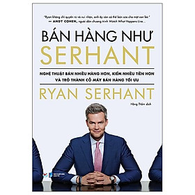 Bán Hàng Như Serhant
