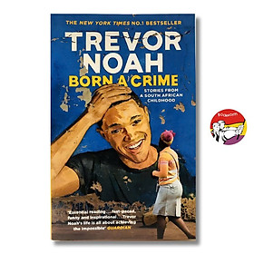 Sách - Born a Crime: Stories from a South African Childhood by Trevor Noah (One World Essentials)