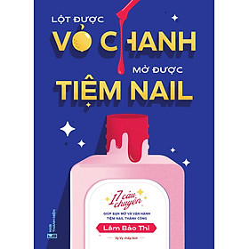 [Download Sách] Lột được vỏ chanh, mở được tiệm nail - 17 câu chuyện giúp bạn mở và vận hành tiệm nail thành công. 