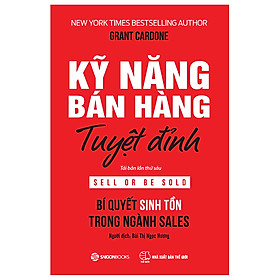 Hình ảnh Kỹ Năng Bán Hàng Tuyệt Đỉnh (Tái Bản 2022) - Grant Cardone