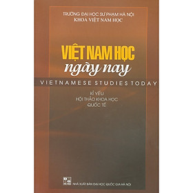 Việt Nam Học Ngày Nay - Kỉ Yếu Hội Thảo Khoa Học Quốc Tế