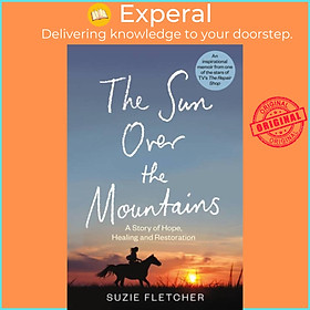 Sách - The Sun Over The Mountains - A Story of Hope, Healing and Restoration by Suzie Fletcher (UK edition, hardcover)