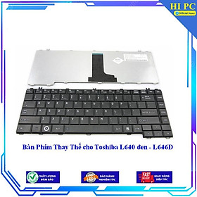 Bàn Phím Thay Thế cho Toshiba L640 đen - L646D - Hàng Nhập Khẩu