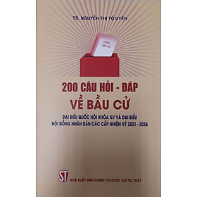 [Download Sách] 200 Câu Hỏi - Đáp Về Bầu Cử Đại Biểu Quốc Hội Khóa XV Và Đại Biểu Hội Đồng Nhân Dân Các Cấp Nhiệm Kỳ 2021-2026