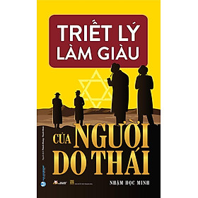 Triết Lý Làm Giàu Của Người Do Thái (Tái bản năm 2022)