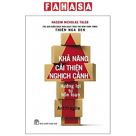Sách - Khả Năng Cải Thiện Nghịch Cảnh - Hưởng Lợi Từ Hỗn Loạn (Tái Bản 2025)