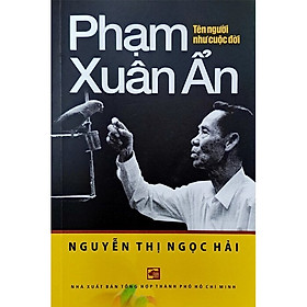 Phạm Xuân Ẩn - Tên Người Như Cuộc Đời