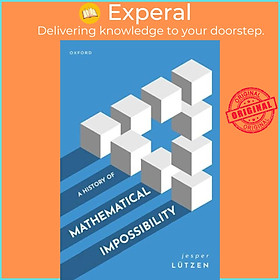 Sách - A History of Mathematical Impossibility by Jesper Lutzen (UK edition, hardcover)