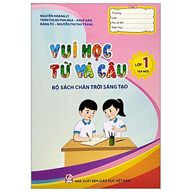 Vui Học Từ Và Câu Lớp 1 - Tập 1 Bộ Sách Chân Trời Sáng Tạo