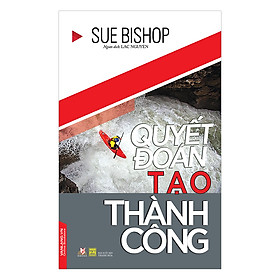 Download sách Quyết Đoán Tạo Thành Công