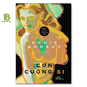 Hình ảnh sách Sách - Cơn Cuồng Si - Annie Ernaux - Nobel Văn Học 2022 - Nhã Nam - Tặng Kèm Bookmark Bamboo Books