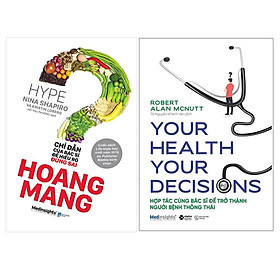 [Download Sách] Combo Hoang Mang + Your Health Your Decision - Hợp Tác Cùng Bác Sĩ Để Trở Thành Người Bệnh Thông Thái 