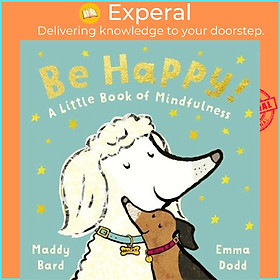 Sách - Be Happy! : A Little Book of Mindfulness by Maddy Bard (UK edition, hardcover)