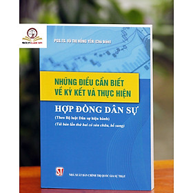 [Download Sách] Những Điều Cần Biết Về Ký Kết Và Thực Hiện Hợp Đồng Dân Sự (Theo Bộ luật Dân sự hiện hành) (Tái bản lần thứ hai có sửa chữa, bổ sung)