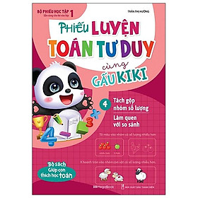 Phiếu Luyện Toán Tư Duy Cùng Gấu Kiki 4: Tách Gộp Nhóm Số Lượng - Làm Quen Với So Sánh