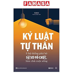 Kỷ Luật Tự Thân - 5 Hệ Thống Phá Bỏ Sự Vô Tổ Chức, Làm Chủ Cuộc Sống