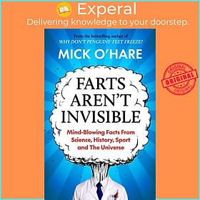 Sách - Farts Aren't Invisible - Mind-Blowing Facts From Science, History, Sport a by Mick O'Hare (UK edition, paperback)