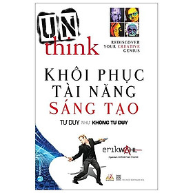 Khôi Phục Tài Năng Sáng Tạo - Tư Duy Như Không Tư Duy