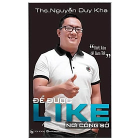ĐỂ ĐƯỢC LIKE NƠI CÔNG SỞ