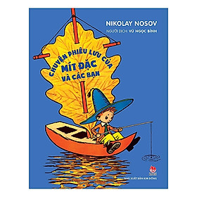 Chuyện Phiêu Lưu Của Mít Đặc Và Các Bạn (Ấn Bản Kỉ Niệm 60 Năm NXB Kim Đồng)