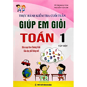 Sách - Thực Hành Kiểm Tra Cuối Tuần Giúp Em Giỏi Toán Lớp 1 - Tập 1 (theo chương trình Giáo dục Phổ thông) #huongbook