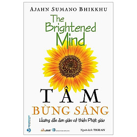 Tâm Bừng Sáng - The Brightened Mind - Hướng Dẫn Đơn Giản Về Thiền Phật Giáo