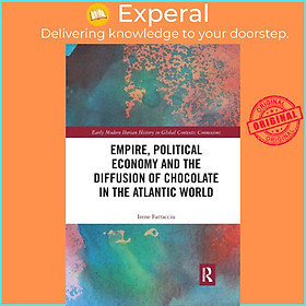 Sách - Empire, Political Economy, and the Diffusion of Chocolate in the Atlan by Irene Fattacciu (UK edition, paperback)
