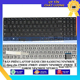 BÀN PHÍM LAPTOP dùng cho SAMSUNG NP470R5E dùng cho 370R5E 370R5V 450R5V NP450R5V 470R5E 510R5E NP470R5E NP530U5 - Hàng Nhập Khẩu New Seal