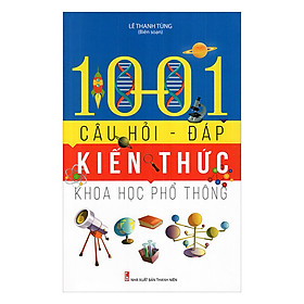 Mua 1001 Câu Hỏi - Đáp Kiến Thức Khoa Học Phổ Thông