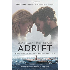 Adrift A True Story of Love, Loss, and Survival at Sea [Movie tie-in]