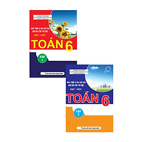 Combo Phát Triển Tư Duy Đột Phá Giải Bài Tập Tài Liệu Dạy - Học Toán 6 (Tập 1+Tập 2) 