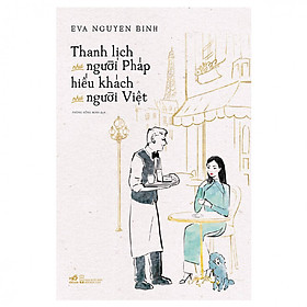 [Download Sách] Thanh Lịch Như Người Pháp Hiếu Khách Như Người Việt