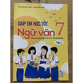 Giúp em học tốt ngữ văn 7 tâp 2 ( Bộ sách Cánh Diều)