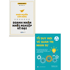 Combo Khơi Nguồn Cảm Hứng Từ Những Doanh Nhân Khởi Nghiệp Vĩ Đại + Tư Duy Mới Về Quản Trị Nhân Sự