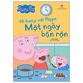 Hí hoáy với peppa: một ngày bận rộn