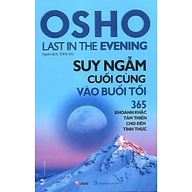Osho: Suy Ngẫm Cuối Cùng Vào Buổi Tối (Tái bản năm 2022)