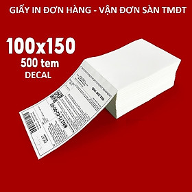 Tập 500 tờ giấy in nhiệt Decal A6 100x150 / Cuộn 350 tem in bill đơn hàng - mã vận đơn chống nước cho các sàn TMĐT