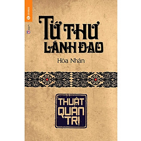 [Download Sách] Sách - Tứ Thư Lãnh Đạo - Thuật Quản Trị