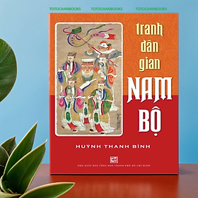 Tranh dân gian Nam Bộ - Huỳnh Thanh Bình - NXB
