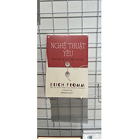 NGHỆ THUẬT YÊU – Truy Vấn Về Bản Chất Tình Yêu - Erich Fromm – Trạm Đọc
