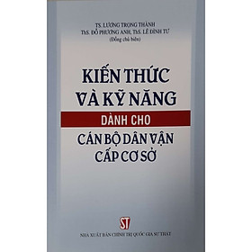 Kiến Thức Và Kỹ Năng Dành Cho Cán Bộ Dân Vận Cấp Cơ Sở