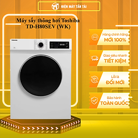 MÁY SẤY THÔNG HƠI TOSHIBA TD-H80SEV(WK) - Hàng chính hãng - Chỉ giao HCM