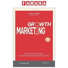 Growth Marketing - Chìa Khóa Kinh Doanh Khi Thị Trường Trở Nên Khó Lường