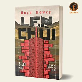 LEN CHÙI - Hugh Howey - Thành Nguyễn dịch - (bìa mềm)