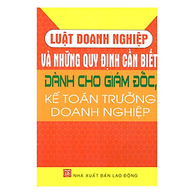 Download sách Luật Doanh Nghiệp Và Những Quy Định Cần Biết Dành Cho Giám Đốc, Kế Toán Trưởng Doanh Nghiệp