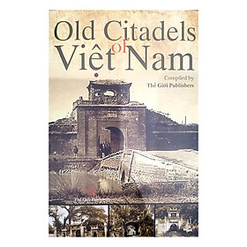 Các Thành Phố Cổ Ở Việt Nam (Tiếng Anh) - Old Citadels Of Viet Nam