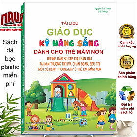Sách Tài Liệu Giáo Dục Kỹ Năng Sống Dành Cho Trẻ Mầm Non – Hướng Dẫn Sơ Cấp Cứu Ban Đầu Tai Nạn Thương Tích (V2637T) - Bán Tiệt Bạch Thái
