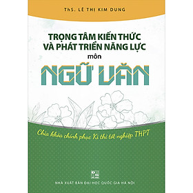 Trọng Tâm Kiến Thức Và Phát Triển Năng Lực Môn Ngữ Văn