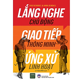 Lắng Nghe Chủ Động, Giao Tiếp Thông Minh, Ứng Xử Linh Hoạt